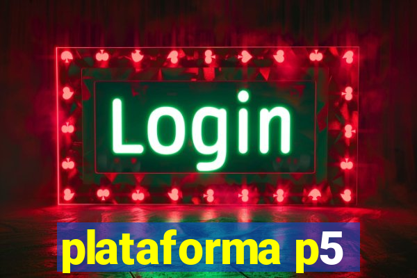 plataforma p5